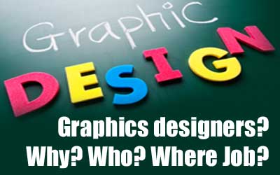 Graphics designers? Why? Who? Where Job?